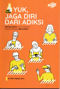 Image of Yuk , Jaga Diri Dari Adiksi