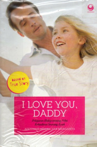 Image of I Love You Daddy Pelajaran Hidup Tentang Nilai Kehadiran Seorang Ayah