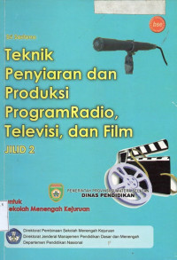 Image of Teknik Penyiaran dan Produksi Program Radio, Televisi dan Film Jilid 2